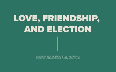 Love, Friendship, and Election
